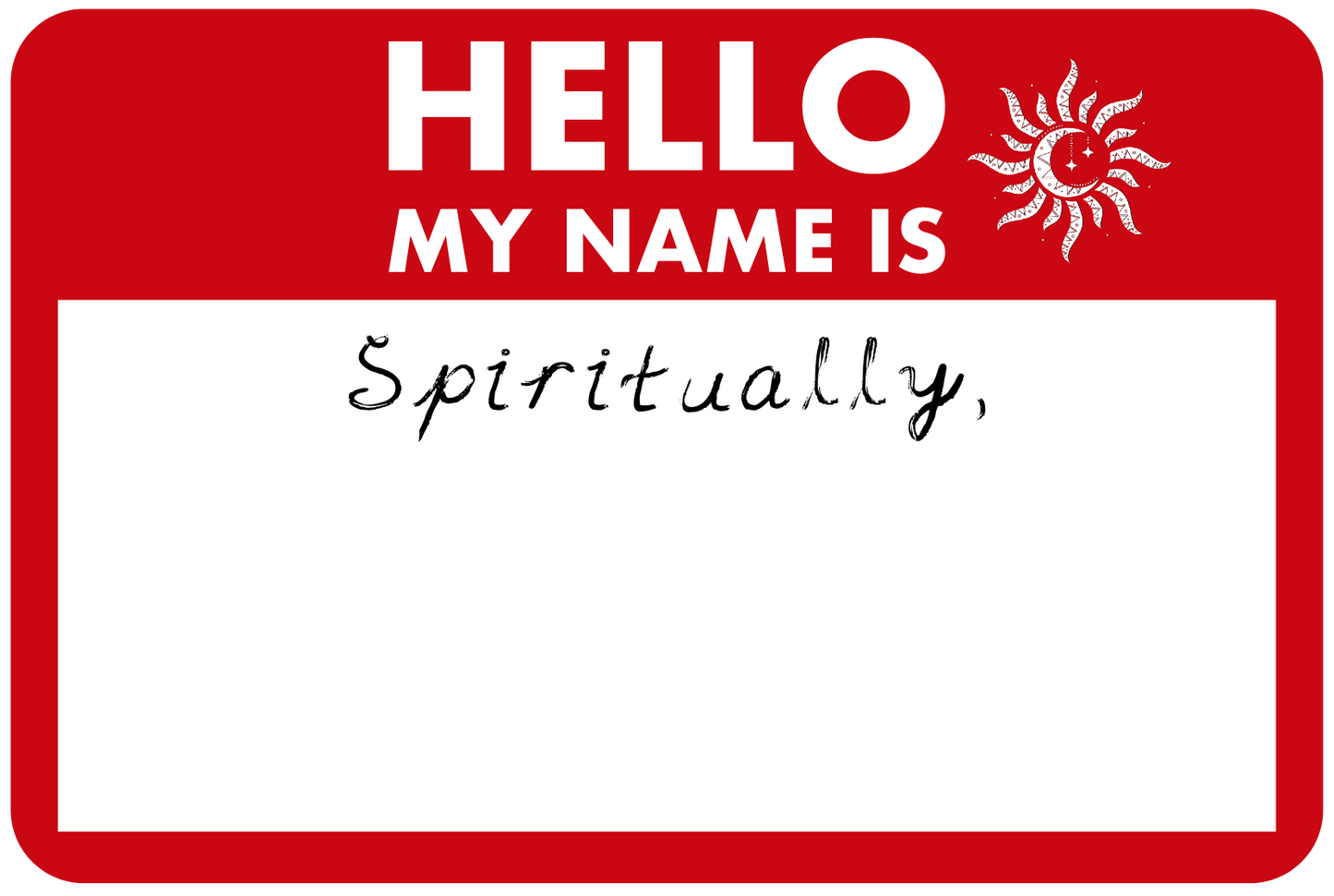 Spiritually, *Insert your name here* Sticker