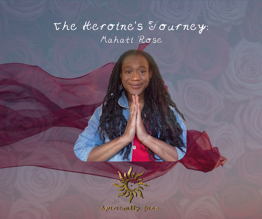 The Heroine's Journey: Mahati Rose