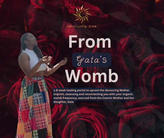 From Gaia's Womb (a 1:1 unMothering Experience)